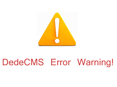 DedeCMS Error Warning!