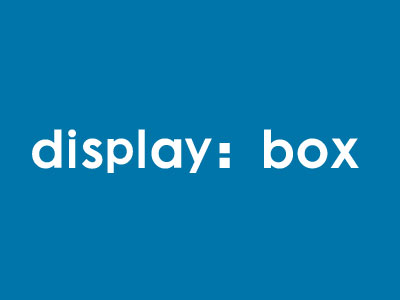 display: box